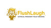 FlushLaugh™
